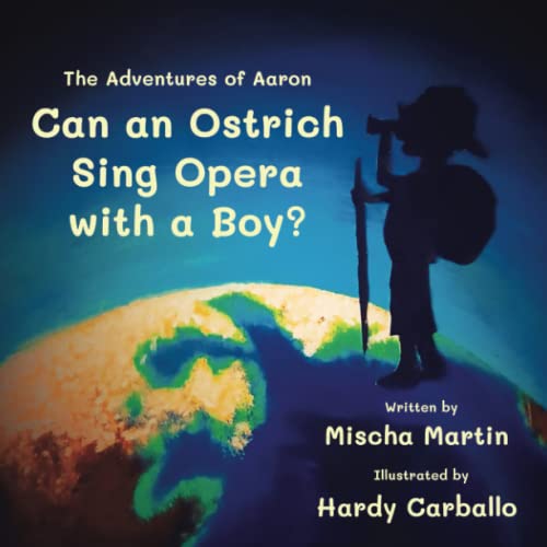 Imagen de archivo de Can an Ostrich Sing Opera with a Boy?: The Adventures of Aaron a la venta por Books Unplugged