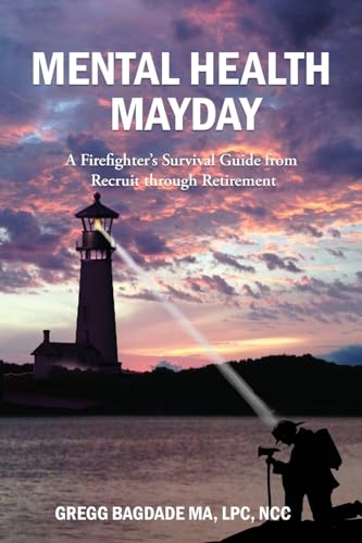 Stock image for Mental Health Mayday: A Firefighter's Survival Guide from Recruit through Retirement for sale by GF Books, Inc.