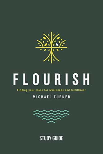 Imagen de archivo de Flourish - Study Guide: Finding Your Place for Wholeness and Fulfillment a la venta por Red's Corner LLC