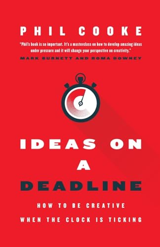 Stock image for Ideas on a Deadline: How to Be Creative When the Clock is Ticking for sale by GreatBookPrices