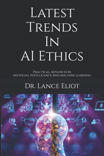 Imagen de archivo de Latest Trends In AI Ethics: Practical Advances In Artificial Intelligence And Machine Learning a la venta por Book Deals