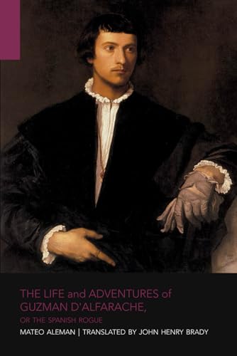 Stock image for The Life and Adventures of Guzman d'Alfarache: or the Spanish Rogue for sale by GF Books, Inc.