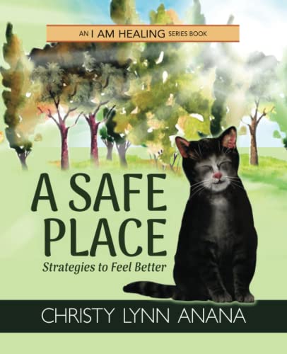 Stock image for A Safe Place: Strategies to Feel Better (I Am Healing) for sale by GF Books, Inc.