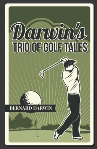 Imagen de archivo de Darwin's Trio of Golf Tales: A Collection of Short Stories from the Early 20th Century a la venta por Books Unplugged