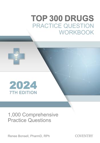 

Top 300 Drugs Practice Question Workbook: 1,000 Comprehensive Practice Questions (2024 Edition)