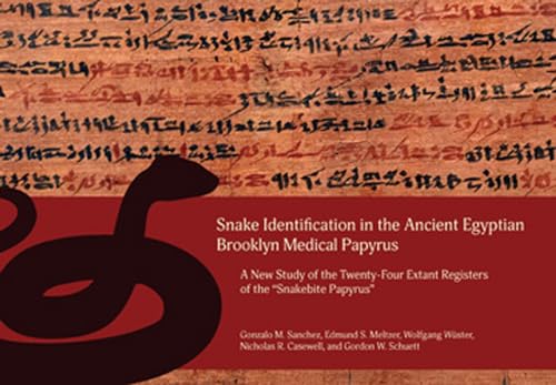 Beispielbild fr Snake Identification in the Ancient Egyptian Brooklyn Medical Papyrus: A New Study of the Twenty-Four Extant Registers of the 'Snakebite Papyrus' zum Verkauf von Books From California