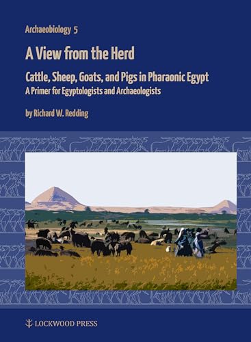Beispielbild fr A View from the Herd: Cattle, Sheep, Goats, and Pigs in Pharaonic Egypt: A Primer for Egyptologists and Archaeologists zum Verkauf von Books From California