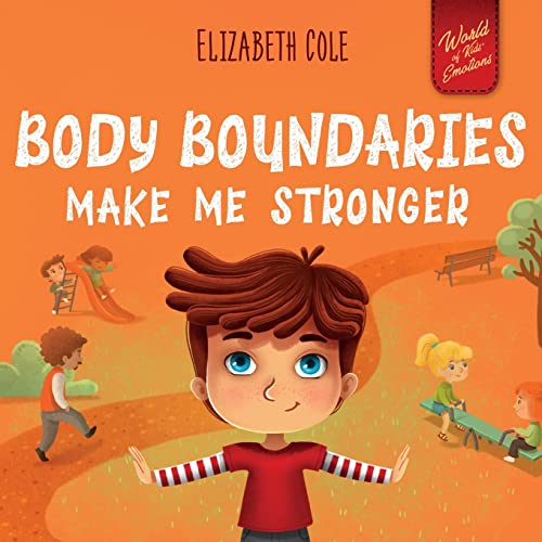 Stock image for Body Boundaries Make Me Stronger: Personal Safety Book for Kids about Body Safety, Personal Space, Private Parts and Consent that Teaches Social Skills and Body Awareness (World of Kids Emotions) for sale by Decluttr