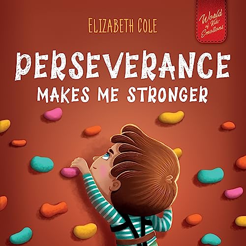 Stock image for Perseverance Makes Me Stronger: Social Emotional Book for Kids about Self-confidence, Managing Frustration, Self-esteem and Growth Mindset Suitable fo for sale by GreatBookPrices