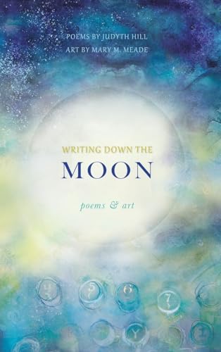 Stock image for Writing Down the Moon: Poems & Art for sale by GreatBookPrices