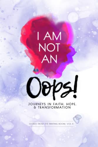 Imagen de archivo de I Am Not an Oops: Journeys in Faith, Hope, Transformation a la venta por Blue Vase Books