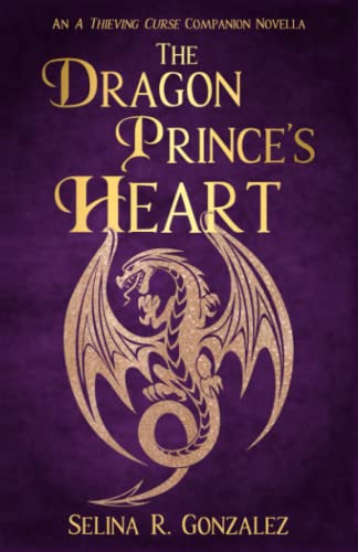 Imagen de archivo de The Dragon Prince's Heart: An A Thieving Curse Companion Novella (The Miraveld Chronicles) a la venta por GF Books, Inc.