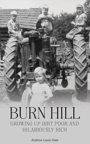 Stock image for Burn Hill: Growing Up Dirt Poor and Hilariously Rich for sale by GreatBookPrices