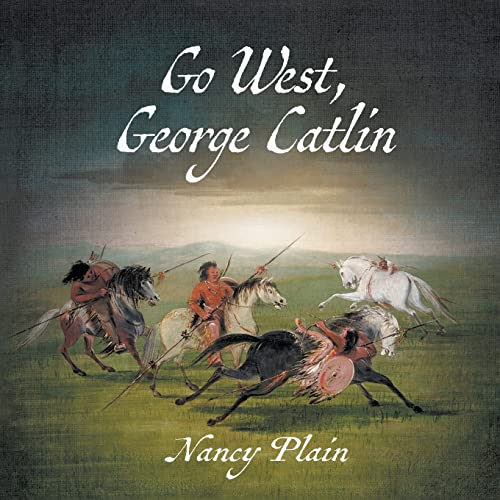 Stock image for Go West, George Catlin: A Children's Nonfiction Western Picture Book for sale by GreatBookPrices