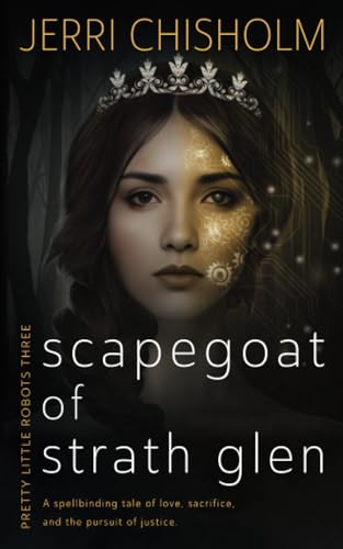 Stock image for Scapegoat of Strath Glen: A YA Fantasy Romance Series (Pretty Little Robots) for sale by Book Deals