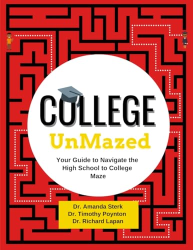 Beispielbild fr College UnMazed: Your Guide to Navigate the High School to College Maze zum Verkauf von Revaluation Books