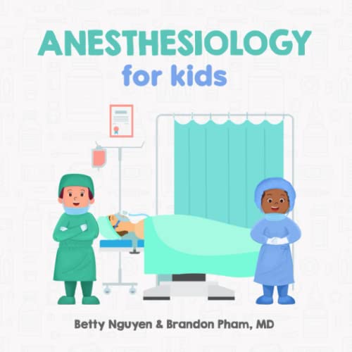 Stock image for Anesthesiology for Kids: A Fun Picture Book About Anesthesia and Surgery for Children (Gift for Kids, Teachers, and Medical Students) (Medical School for Kids) for sale by Books Unplugged