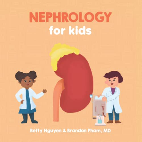 Stock image for Nephrology for Kids: A Fun Picture Book About the Kidneys and Renal Physiology for Children (Gift for Kids, Teachers, and Medical Students) (Medical School for Kids) for sale by BooksRun