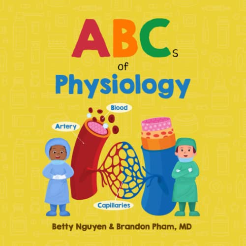 Stock image for ABCs of Physiology: Learn the Parts of Your Body in this Fun and Simple Introduction to Anatomy (Gift for Kids, Teachers, and Medical Students) (Medical School for Kids) for sale by Book Deals