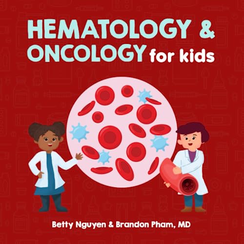 Stock image for Hematology and Oncology for Kids: A Fun Picture Book About the Blood and Cancer for Children (Gift for Kids, Teachers, and Medical Students) (Medical School for Kids) for sale by Books Unplugged