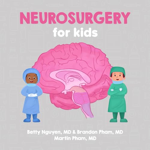 Stock image for Neurosurgery for Kids: A Fun Picture Book About Surgery of the Brain, Spinal Cord, and Nerves for Children (Gift for Kids, Teachers, and Medical Students) (Medical School for Kids) for sale by GF Books, Inc.