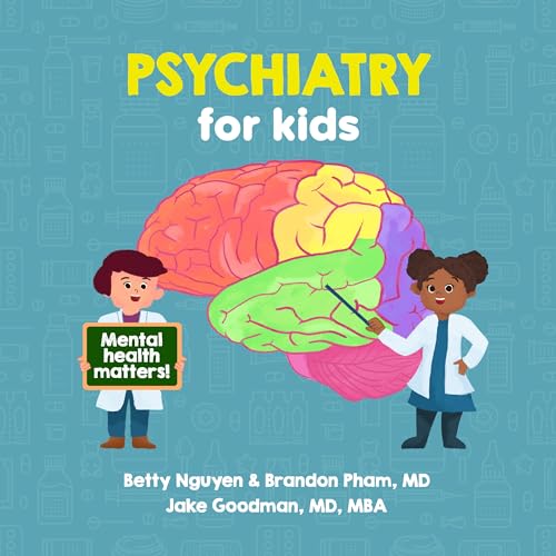 Stock image for Psychiatry for Kids: A Fun Picture Book About Mental Illnesses and Developmental Disabilities for Children (Gift for Kids, Teachers, and Medical Students) for sale by GF Books, Inc.