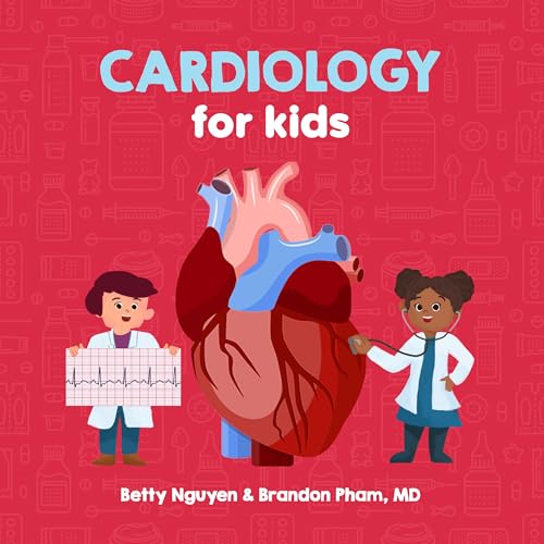 Stock image for Cardiology for Kids: A Fun Picture Book About the Cardiovascular System for Children (Gift for Kids, Teachers, and Medical Students) for sale by Book Deals