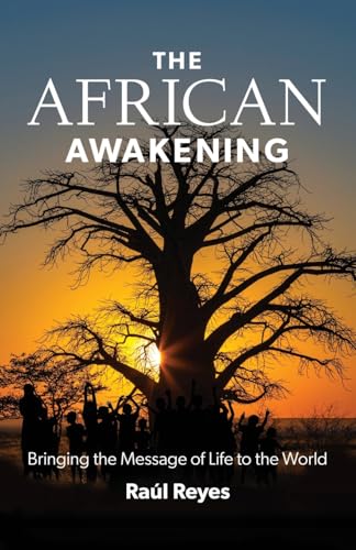 

The African Awakening: Bringing the Message of Life to the World