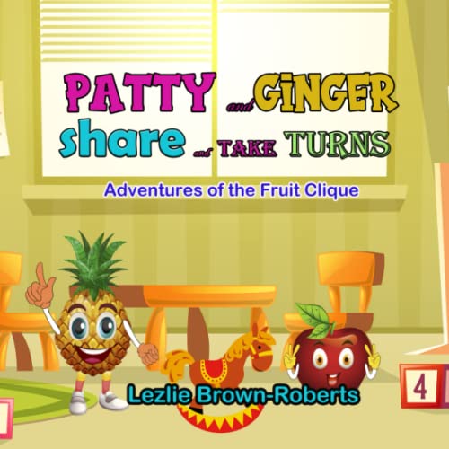 Stock image for Patty and Ginger Share and Take Turns: Adventures of the Fruit Clique for sale by GreatBookPrices