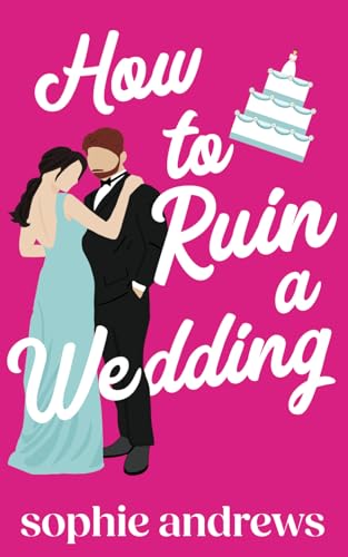 Stock image for How to Ruin a Wedding: A Romantic Comedy for sale by HPB-Emerald