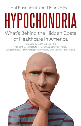 Beispielbild fr Hypochondria: What's Behind the Hidden Costs of Healthcare in America zum Verkauf von Blackwell's