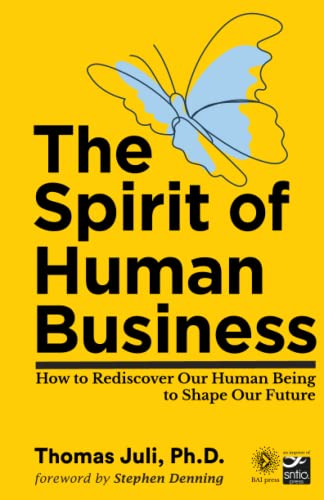 Stock image for The Spirit of Human Business: How to Rediscover Our Human Being to Shape Our Future for sale by GF Books, Inc.