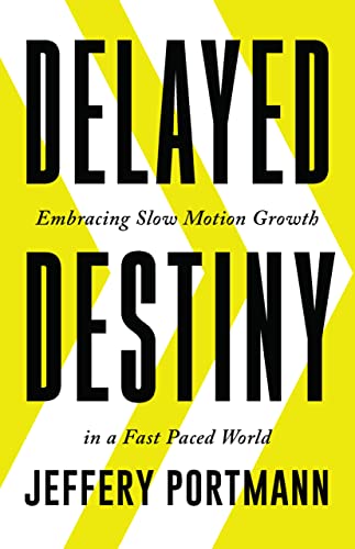 Stock image for Delayed Destiny: Embracing Slow Motion Growth in a Fast Paced World for sale by New Legacy Books