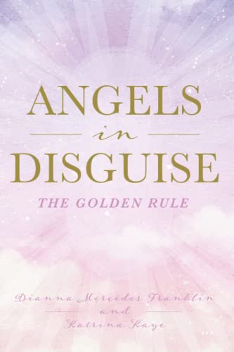 Beispielbild fr Angels in Disguise: The Golden Rule zum Verkauf von ThriftBooks-Atlanta