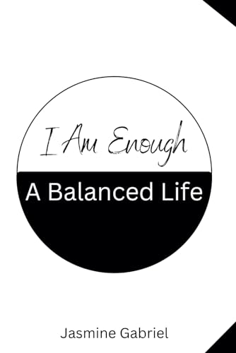 Beispielbild fr I Am Enough: A Balanced Life zum Verkauf von GF Books, Inc.