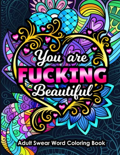 Stock image for Adult Swear Word Coloring Book You Are Fucking Beautiful: Funny Sweary Affirmations and Motivational Quotation Designs for Relaxation and Stress Relief (Swear Word Coloring Books for Women) for sale by GF Books, Inc.