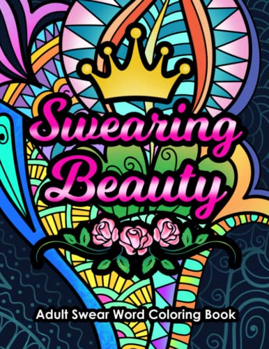 Imagen de archivo de Swearing Beauty Adult Swear Word Coloring Book: Funny Sweary Affirmations and Motivational Quotation Designs for Stress Relief and Relaxation (Swear Word Coloring Books for Women) a la venta por Books Unplugged