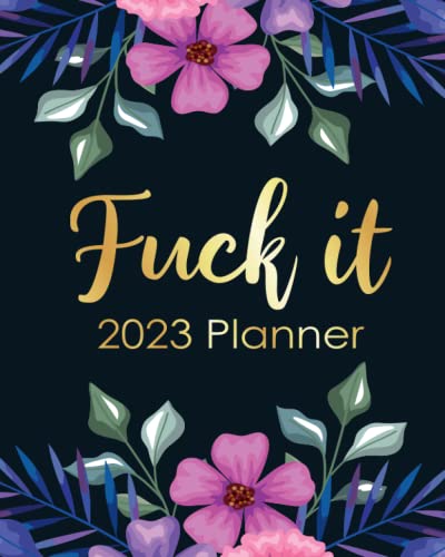 Beispielbild fr Funny Planner 2023 Fuck It: Swearing Calendar With Motivational Quotes, Weekly Daily Monthly Agendas, Goals, Notes, To Do Lists zum Verkauf von WorldofBooks