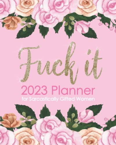 Beispielbild fr Fuck It Funny Planner 2023: Swearing Calendar With Motivational Quotes, Weekly Daily Monthly Agendas, Goals, Notes, To Do Lists zum Verkauf von GF Books, Inc.