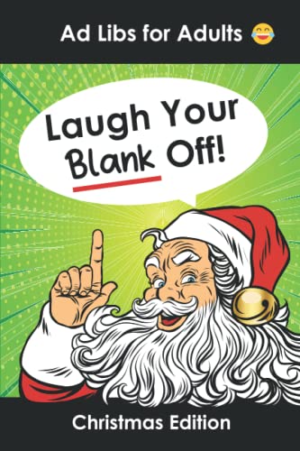 Imagen de archivo de Ad Libs for Adults Laugh Your Blank Off!: Funny Christmas Stories Word Game to Play with Friends (Word Games for Grownups) a la venta por SecondSale