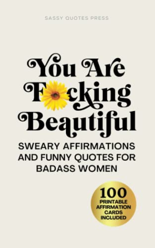 Imagen de archivo de You Are F*cking Beautiful: Sweary Affirmations and Funny Quotes for Badass Women a la venta por Book Deals