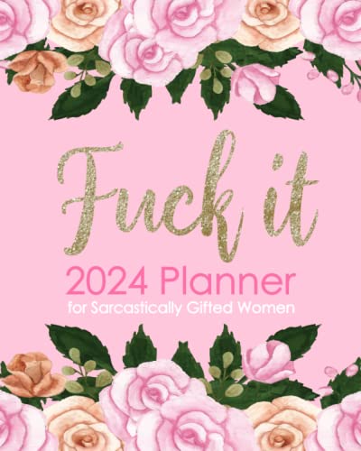 Beispielbild fr Fuck It 2024 Planner for Sarcastically Gifted Women: Funny Weekly Organizer with Over 100 Sweary Affirmations and Badass Quotations zum Verkauf von WorldofBooks