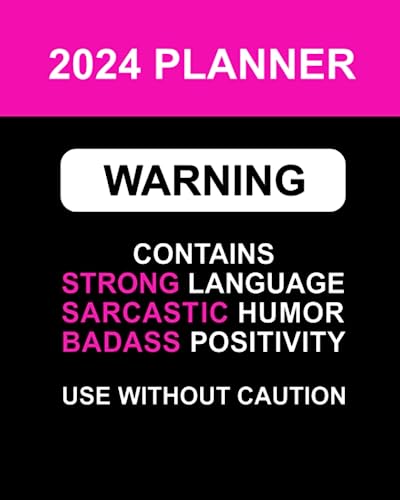 Imagen de archivo de 2024 Planner Warning: Contains Strong Language, Sarcastic Humor, Badass Positivity, Use Without Caution: Funny Organizer With Over 100 Swear Word Affirmations and Motivational Quotations a la venta por ZBK Books