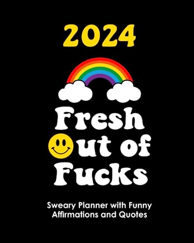 9781957633442: 2024 Fresh Out of Fucks: Sweary Planner With Funny Affirmations and Quotes