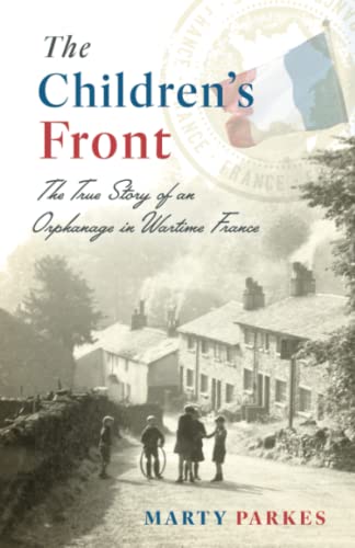 Imagen de archivo de The Children's Front: The Story of an Orphanage in Wartime France a la venta por GF Books, Inc.