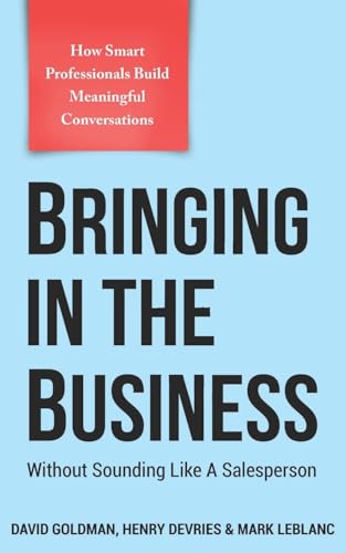 Stock image for Bringing In The Business: Without Sounding Like A Salesperson for sale by GreatBookPrices