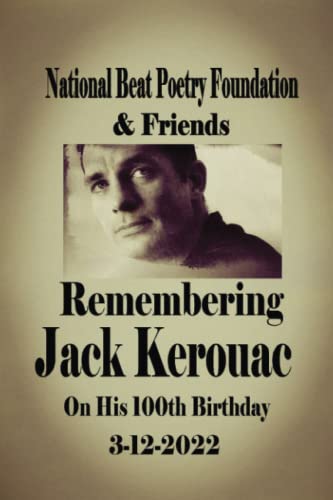 Imagen de archivo de Remembering Jack Kerouac On his 100th Birthday 3-12-2022: National Beat Poetry Foundation & Friends a la venta por Lucky's Textbooks