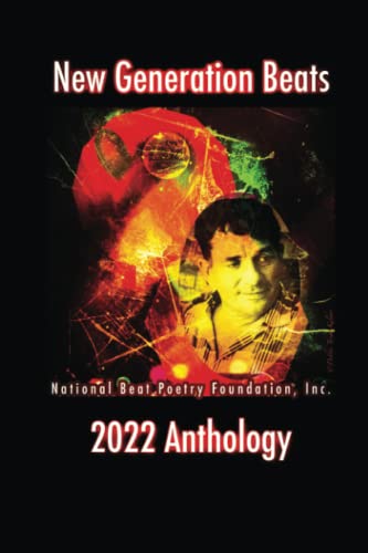 Imagen de archivo de New Generation Beats: National Beat Poetry Foundation, Inc. 2022 Anthology a la venta por GreatBookPrices