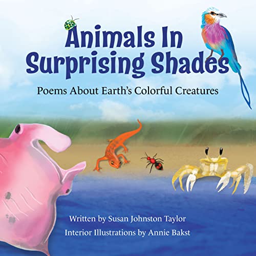 Beispielbild fr Animals in Surprising Shades: Poems About Earths Colorful Creatures zum Verkauf von Goodwill of Colorado