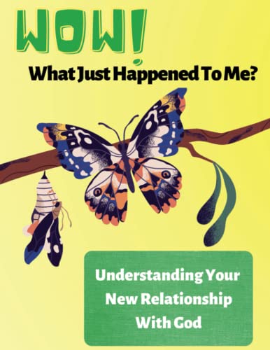 9781957672199: Wow! What Just Happened to Me?: Understanding Your New Relationship With God
